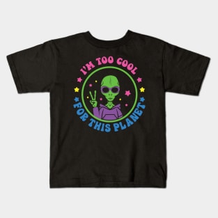 Aliens I'm Too Cool For This Planet Kids T-Shirt